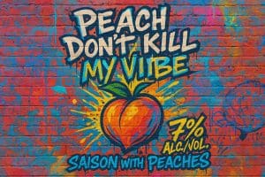 Peach Don't Kill My Vibe | California Wild Ales | Peach Saison